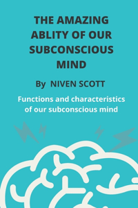 The Amazing Ablity of Our Subconscious Mind