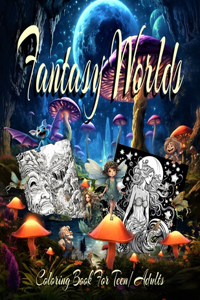 Fantasy worlds coloring book for teens/adults