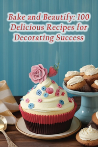 Bake and Beautify
