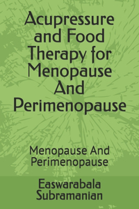 Acupressure and Food Therapy for Menopause And Perimenopause