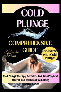 Cold Plunge Comprehensive Guide