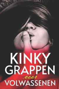 Kinky Grappen voor Volwassenen: De ultieme Verzameling (De beste Grappen, Korte Verhalen en Grap vragen)