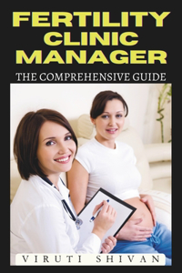 Fertility Clinic Manager - The Comprehensive Guide