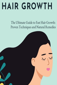 Ultimate Guide to Fast Hair Growth