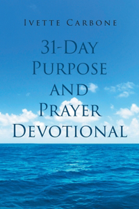 31 Day Purpose and Prayer Devotional