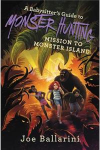Babysitter's Guide to Monster Hunting: Mission to Monster Island