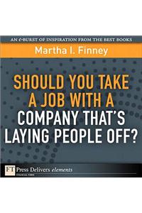 Should You Take a Job with a Company That's Laying People Off?