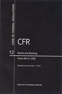 Code of Federal Regulations, Title 12, Banks and Banking, PT. 900-1099, Revised as of January 1, 2012