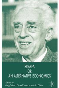 Sraffa or an Alternative Economics