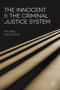 The Innocent and the Criminal Justice System