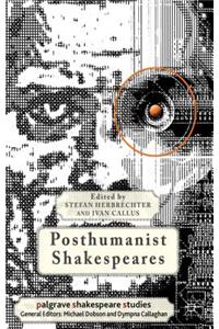 Posthumanist Shakespeares