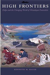 High Frontiers: Dolpo and the Changing World of Himalayan Pastoralists