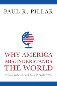 Why America Misunderstands the World