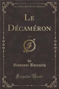 Le DÃ©camÃ©ron, Vol. 1 (Classic Reprint)