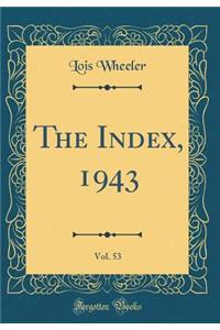 The Index, 1943, Vol. 53 (Classic Reprint)