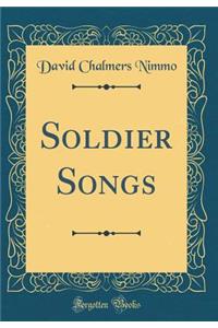 Soldier Songs (Classic Reprint)