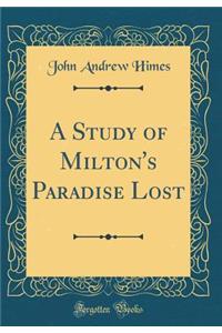 A Study of Milton's Paradise Lost (Classic Reprint)