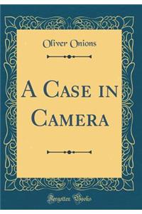 A Case in Camera (Classic Reprint)