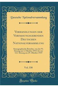 Verhandlungen der Verfassungsgebenden Deutschen Nationalversammlung, Vol. 330: Stenographische Berichte, von der 91. Sitzung am 4. Oktober 1919, bis zur 112. Sitzung am 29. Oktober 1919 (Classic Reprint)