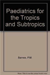 Paediatrics for the Tropics and Subtropics