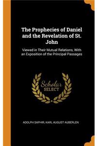The Prophecies of Daniel and the Revelation of St. John