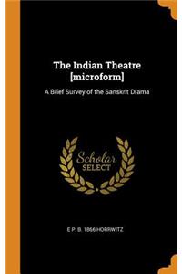 Indian Theatre [microform]