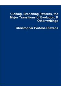 Cloning, Branching Patterns, the Major Transitions of Evolution, & Other writings