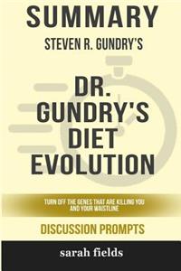Summary: Steven R. Gundry's Dr. Gundry's Diet Evolution: Turn Off the Genes That Are Killing You and Your Waistline