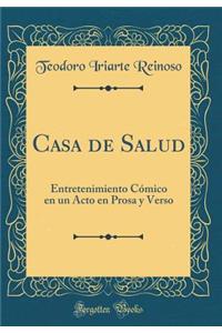 Casa de Salud: Entretenimiento Cómico en un Acto en Prosa y Verso (Classic Reprint)