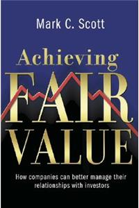 Achieving Fair Value: How Companies Can Better Manage Their Relationships with Investors