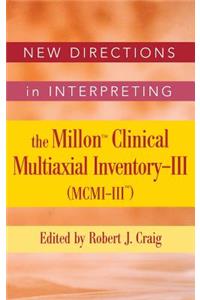 New Directions in Interpreting the Millon Clinical Multiaxial Inventory-III (MCMI-III)