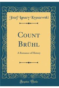 Count Brühl: A Romance of History (Classic Reprint)