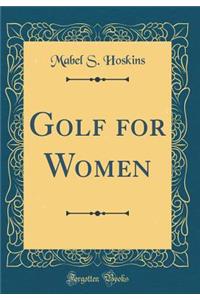 Golf for Women (Classic Reprint)