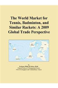 The World Market for Tennis, Badminton, and Similar Rackets