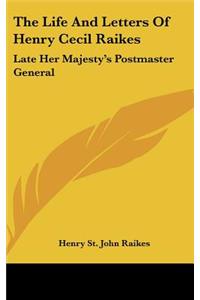 Life And Letters Of Henry Cecil Raikes
