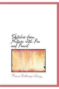 Sketches from Nature with Pen and Pencil