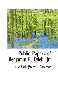 Public Papers of Benjamin B. Odell, JR.