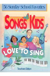 Songs Kids Love to Sing: Teachers Edition