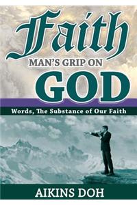 Faith, Man's Grip On God
