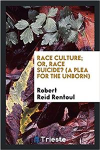 Race culture; or, Race suicide? (a plea for the unborn)