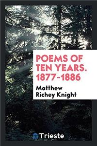 Poems of Ten Years. 1877-1886