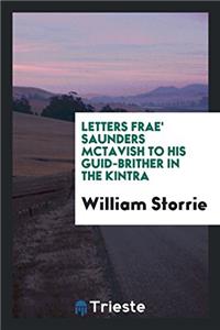 Letters Frae' Saunders McTavish to His Guid-Brither in the Kintra