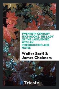 Twentieth Century Text-Books. the Lady of the Lake; Edited with an Introduction and Notes