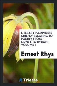 Literary Pamphlets Chiefly Relating to Poetry from Sidney to Byron. Volume I