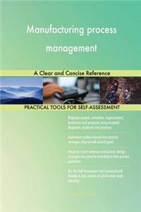 Manufacturing process management A Clear and Concise Reference
