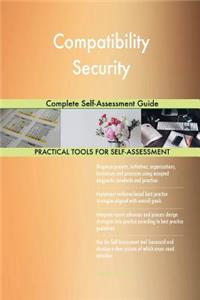 Compatibility Security Complete Self-Assessment Guide
