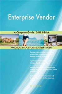 Enterprise Vendor A Complete Guide - 2019 Edition