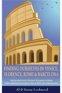 Finding Ourselves in Venice, Florence, Rome, & Barcelona