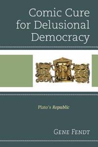 Comic Cure for Delusional Democracy: Plato's Republic