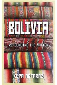 Bolivia: Refounding the Nation